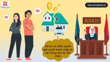 VỤ ÁN TRANH CHẤP CHIA TÀI SẢN TRONG THỜI KỲ HÔN NHÂN: KHÁCH HÀNG ĐƯỢC CHIA TÀI SẢN GIÁ TRỊ LỚN 4 giải quyết tranh chấp tài sản trong thời kỳ hôn nhân